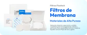 Especificaciones de Filtros de Membrana Finetech: Alta Pureza de materiales y aplicaciones en: Retención absoluta, separación y análisis cuantitativo de microorganismos WIST